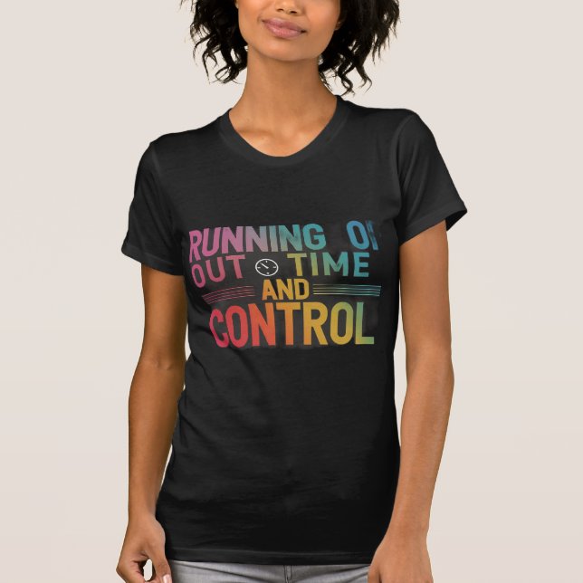 Camiseta Tempo esgotado e controle T-Shirt (Frente)