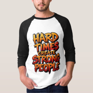 Camiseta Tempos Difíceis Criam Pessoas Fortes