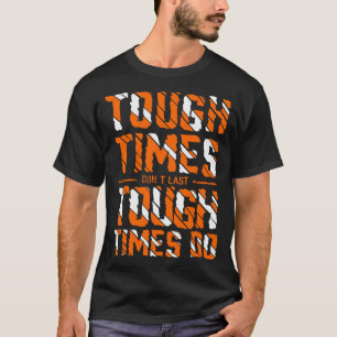Camiseta Tempos difíceis não duram tempos difíceis
