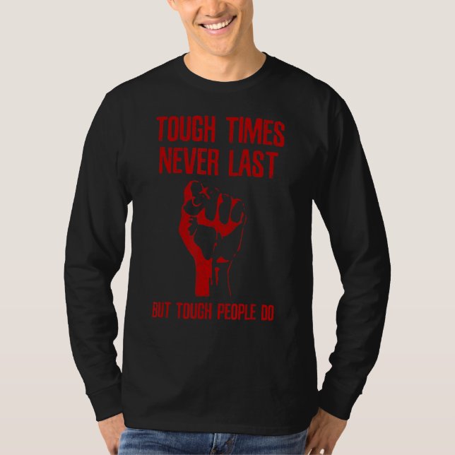 Camiseta Tempos Duros Nunca Duram, Mas Pessoas Duras (Frente)