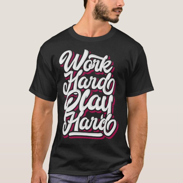 Camiseta Tendência do duro de jogo do duro de trabalho (Frente)