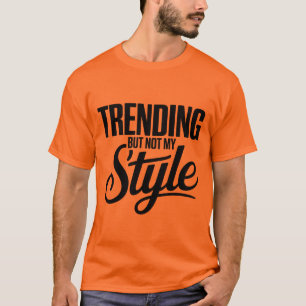 Camiseta Tendência, Mas Não Meu Estilo Engraçado, Lágrima S