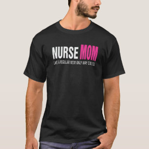 Camiseta Tendência Quente  Mãe Enfermeira Como Uma Mãe Norm