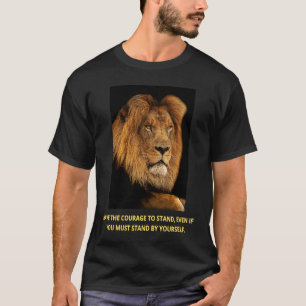 Camiseta Tenha a coragem de se manter mesmo que você tenha 