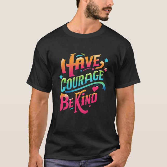Camiseta Tenha Coragem Seja gentil (Frente)