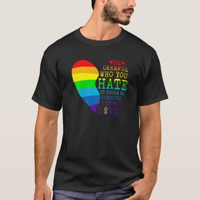 Camiseta Tenha Cuidado Com Quem Você Odeia O Orgulho gay Do (Frente)