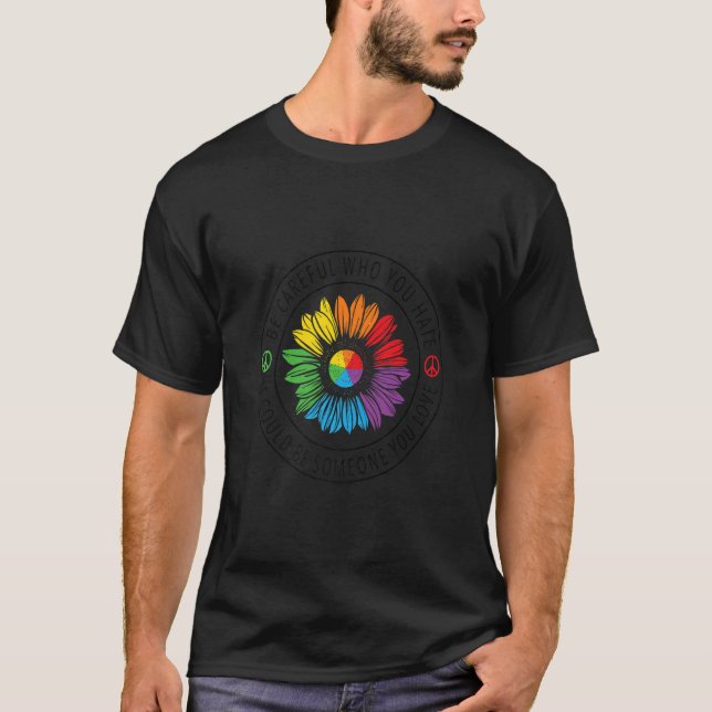 Camiseta Tenha Cuidado Com Quem Você Odeia O Orgulho Lgbt (Frente)