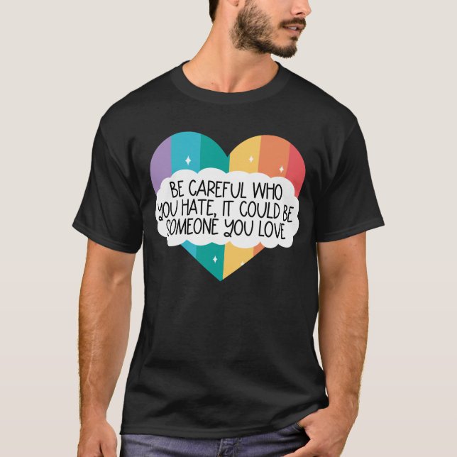 Camiseta Tenha Cuidado Com Quem Você Odeia Pode Ser Alguém  (Frente)
