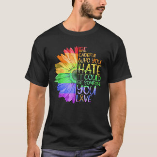 Camiseta Tenha Cuidado Com Quem Você Odeia Que Pode Ser Alg