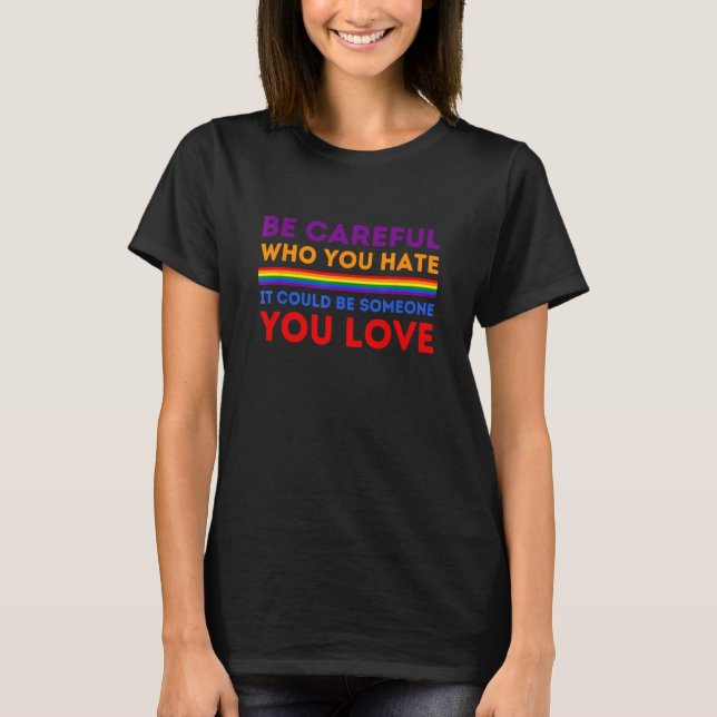 Camiseta Tenha Cuidado Com Quem Você Odeia Que Pode Ser Alg (Frente)