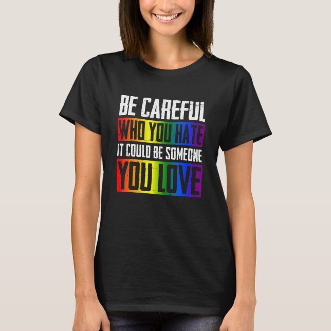 Camiseta Tenha Cuidado Com Quem Você Odeia Que Pode Ser Alg (Frente)