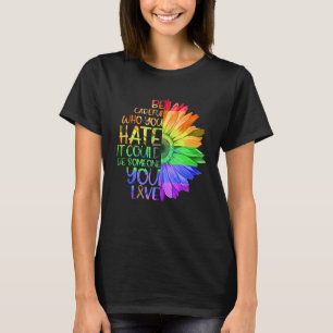 Camiseta Tenha Cuidado Com Quem Você Odeia Que Pode Ser Alg
