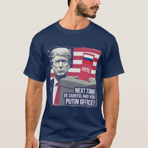Camiseta Tenha Cuidado Com Quem Você Putin Escritório!