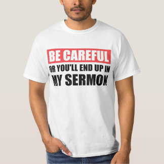 Camiseta Tenha Cuidado Ou Você Vai Acabar No Meu Sermão