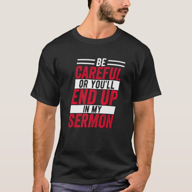 Camiseta Tenha Cuidado Ou Você Vai Acabar No Meu Sermão Eng (Frente)