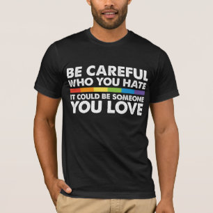 Camiseta Tenha Cuidado Quem Você Odeia Arco-íris LGBT Orgul