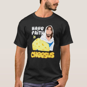 Camiseta Tenha Fé no Queijo Católico Cheesus Jesus Piadas