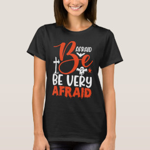 Camiseta Tenha Medo De Ter Muito Medo No Dia Das Bruxas