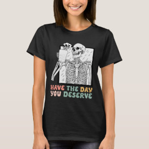 Camiseta Tenha O Dia Em Que Merece O Esqueleto Do Halloween