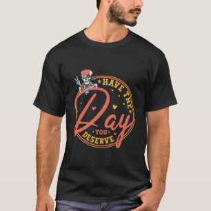 Camiseta Tenha O Dia Que Merecer A Quota Motivacional Da Vi