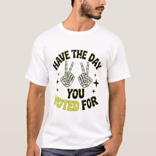 Camiseta Tenha O Dia Que Votou - Esqueleto Político Engraça