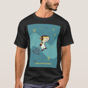Camiseta Tenha o divertimento no espaço