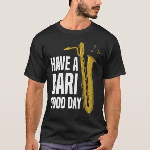 Camiseta Tenha Um Bari Bom Dia Baritone Saxophone Reeds Mou