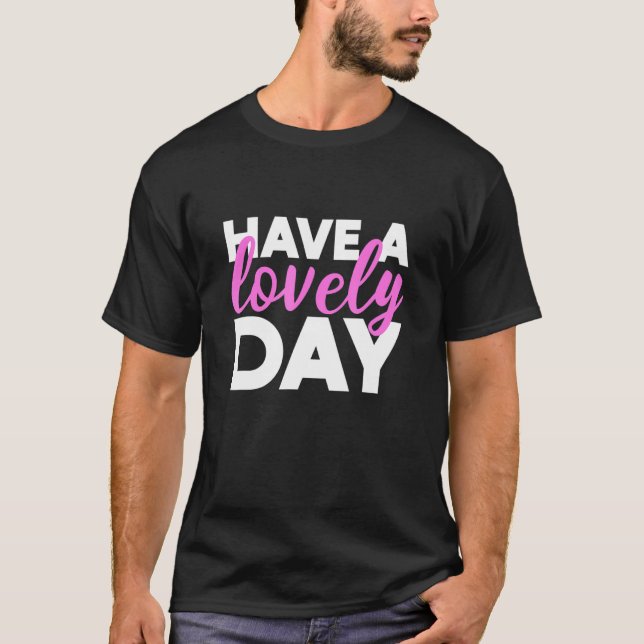 Camiseta Tenha Um Belo Dia Adorável E Bestial (Frente)