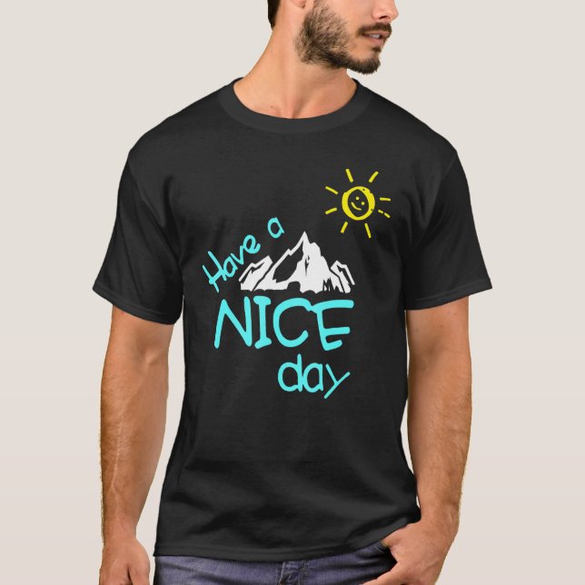 Camiseta Tenha Um Belo Dia De Montanha Com O Sol Fácil (Frente)