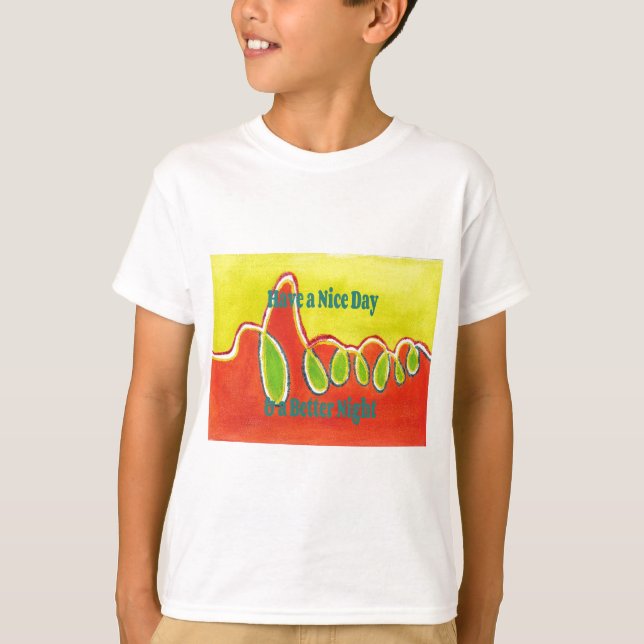 Camiseta Tenha um belo dia e uma melhor pintura à noite (Frente)