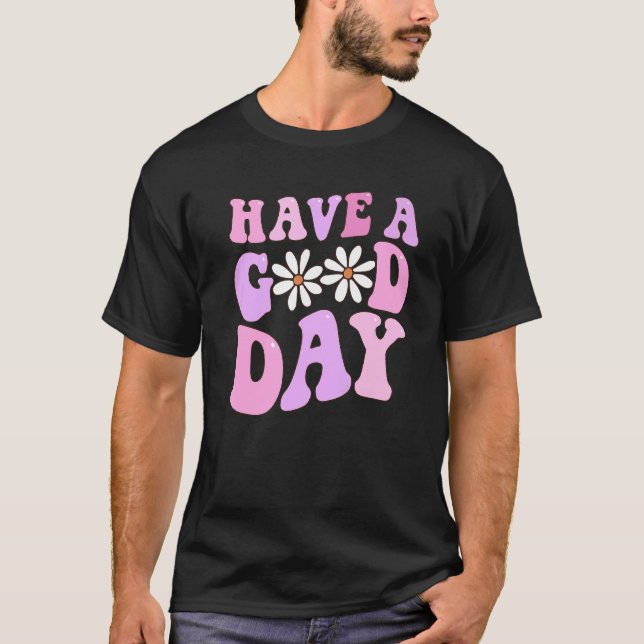Camiseta Tenha Um Bom Dia De Estética Da Flor Retro Daisy (Frente)