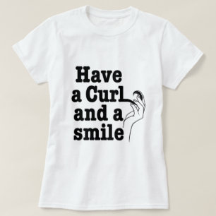 Camiseta Tenha um Curl e um T-Shirt sorridente