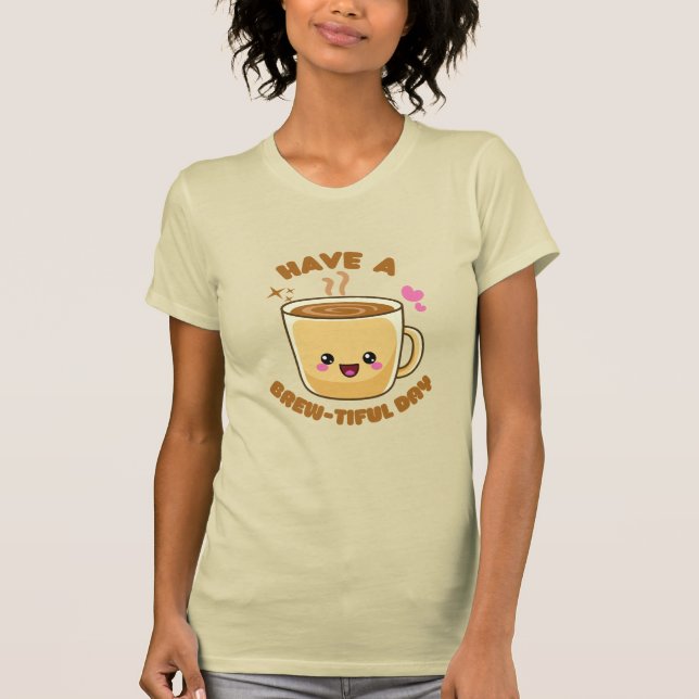 Camiseta Tenha um dia bonito, engraçado, café kawaii, troca (Frente)
