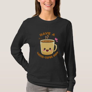 Camiseta Tenha um dia bonito, engraçado, café kawaii, troca