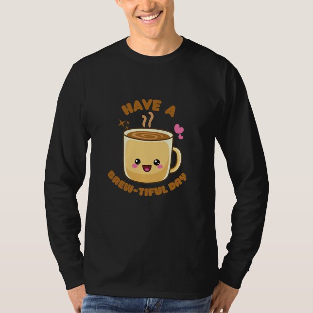 Camiseta Tenha um dia bonito, engraçado, café kawaii, troca (Frente)