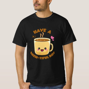 Camiseta tenha um dia brew-tiful divertido kawaii punho de
