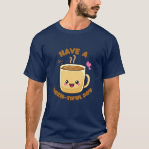 Camiseta tenha um dia brew-tiful piada engraçada de café ka