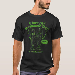 Camiseta Tenha um dia Corntastic É milho Tem suco