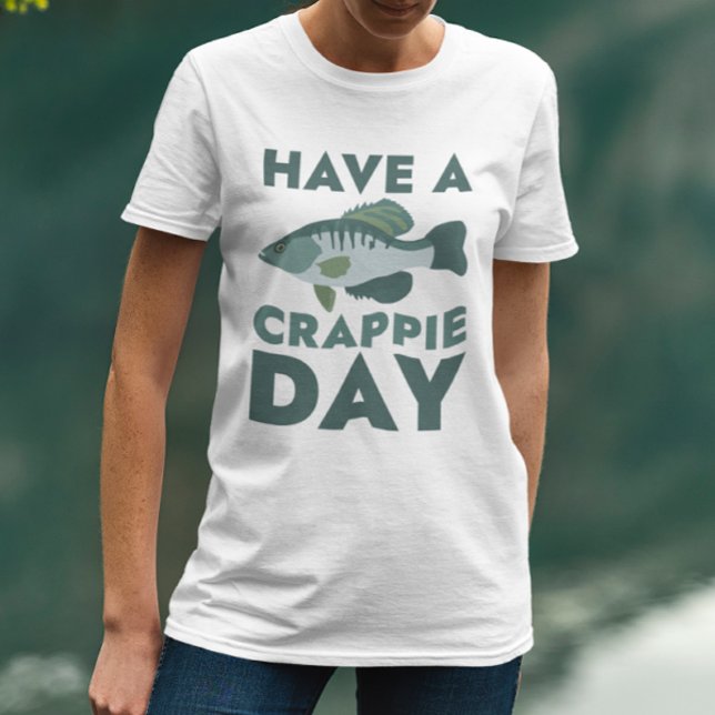 Camiseta Tenha Um Dia De Crappie (have a crappie day t-shirt)
