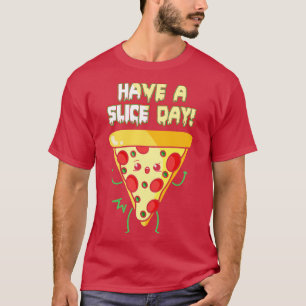 Camiseta Tenha Um Dia De Fatia