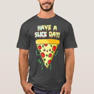 Camiseta Tenha Um Dia De Fatia