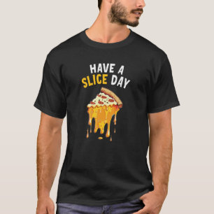 Camiseta Tenha um Dia de Fatia Pizza 6