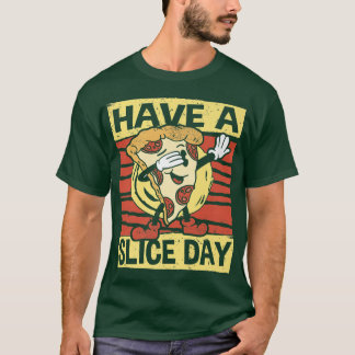 Camiseta Tenha Um Dia De Fatia, Pizza, Comida Italiana, Fat