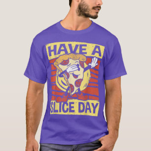 Camiseta Tenha Um Dia De Fatia, Pizza, Comida Italiana, Fat