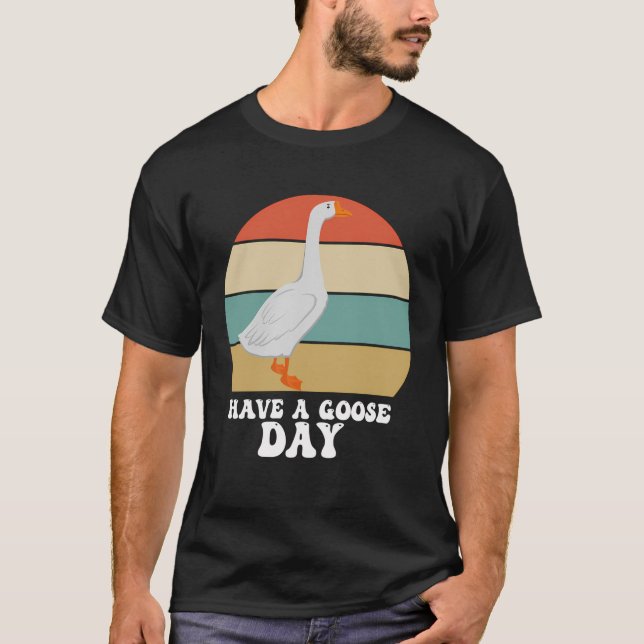 Camiseta Tenha Um Dia De Ganso (Frente)