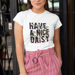 Camiseta Tenha uma boa margarida<br><div class="desc">Tenha uma bela camiseta de girassol</div>