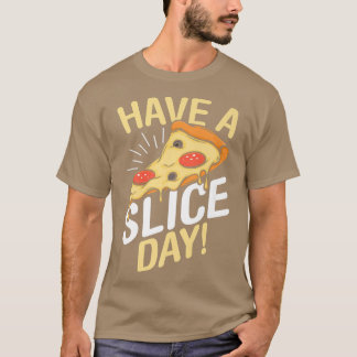 Camiseta Tenha Uma Pizza Dia De Fatia, Pizza, Pover, Comida