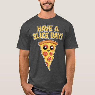 Camiseta Tenha Uma Pizza Dia De Fatia, Pizza, Pover, Comida