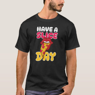 Camiseta Tenha Uma Pizza Divertida Por Dia De Fatia 1