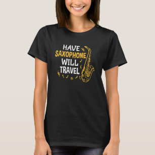 Camiseta Tenham saxofone vai jogar saxofone na Viagem